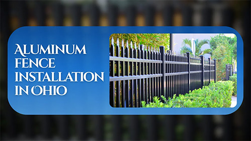 Aluminum Fence Installation in Ohio That Gives Strength, Style, and Lasting Value to Your Property